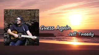 Jeff Tweedy _ "Guess Again"  Lyrics