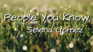 Selena Gomez - People You Know (Lyrics)