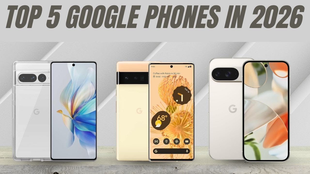 Какой Google Pixel вам стоит купить? Топ-5 моделей на 2026 год.