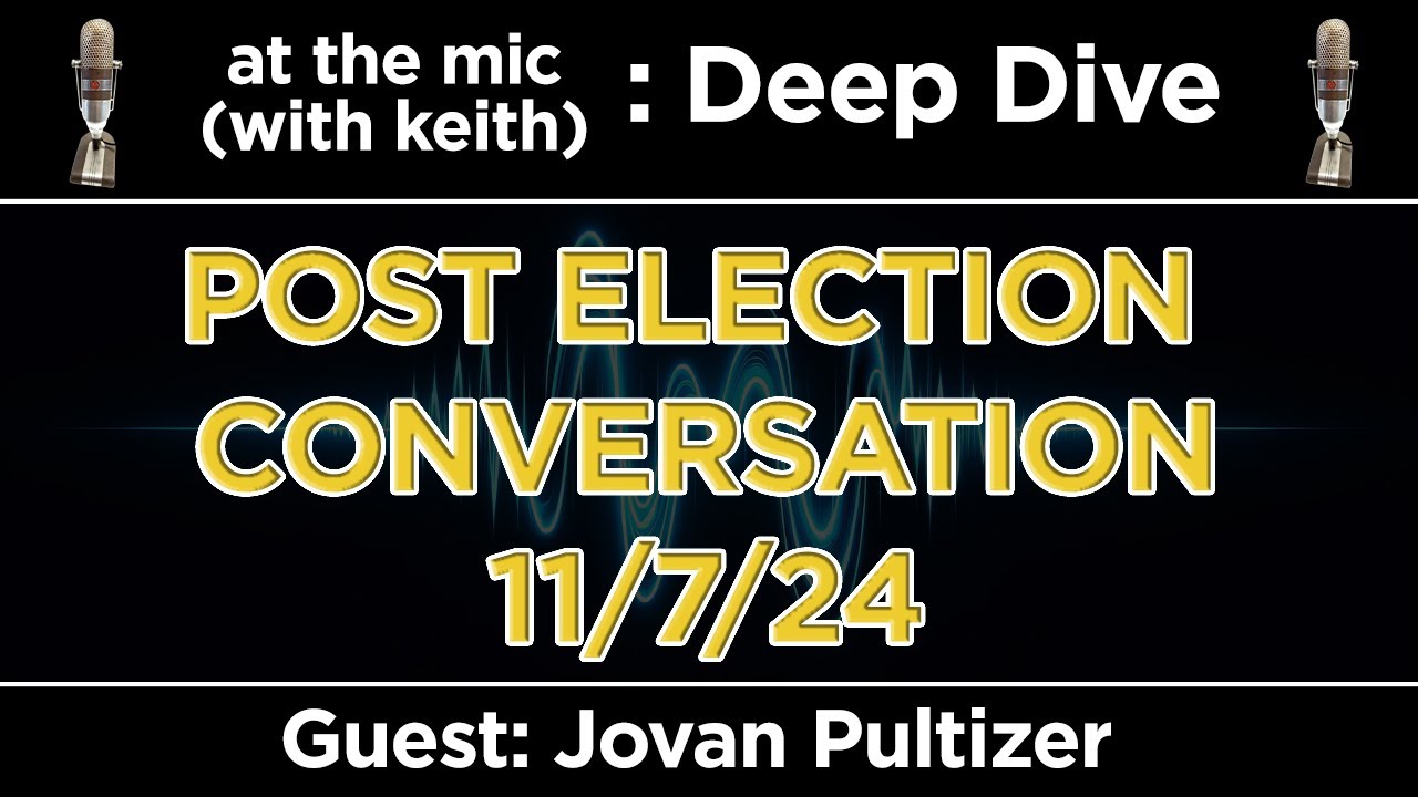 Deep Dive: Post Election Conversation with Jovan Pultizer