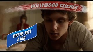 Hollywood Cliches You're just a kid