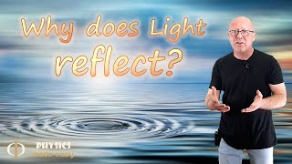 Why Does Light Reflect? (Waves - Physics)