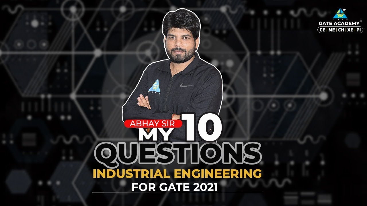 My 10 Questions of Industrial Engineering for GATE 2021 | By Abhay Sir ...