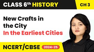 New Crafts in the City - In the Earliest Cities | Class 6 History Chapter 3 | CBSE 2024-25