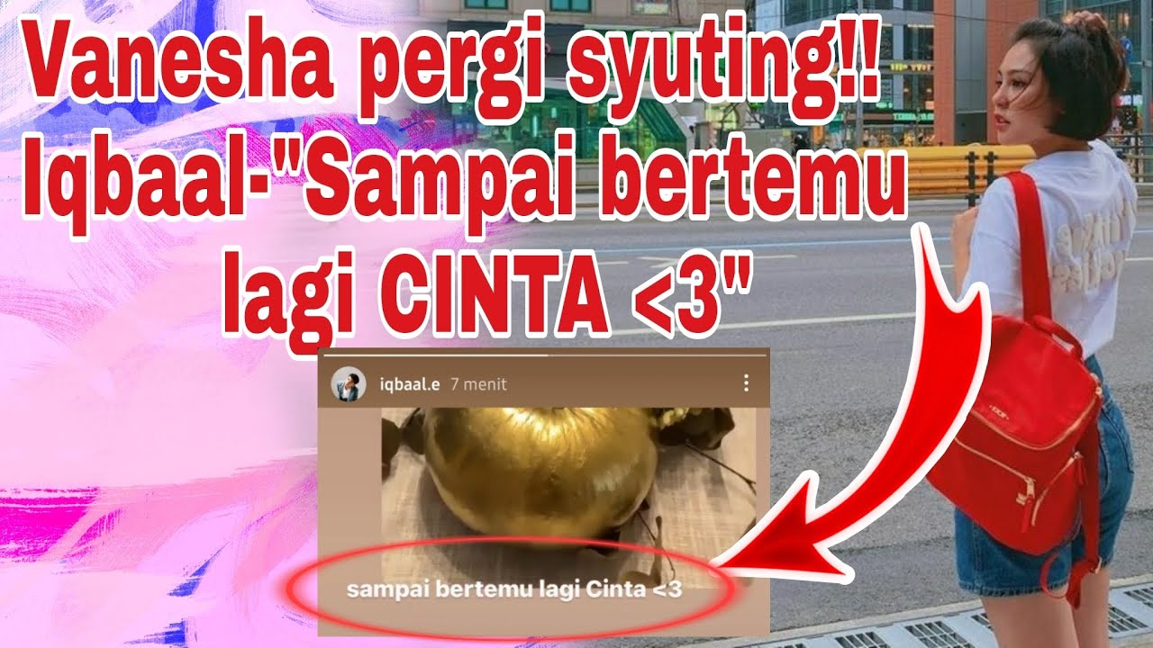 Vanesha Pergi Syuting | Iqbaal Sampai bertemu lagi CINTA❤