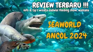 WAJIB NONTON SEBELUM KE SEAWORLD ANCOL TERBARU 2024 !!!