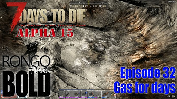 7 Days to Die Alpha 15 (A15) | S09 E32 | Gas for days