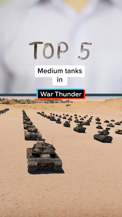 Top 5 medium tanks in War Thunder