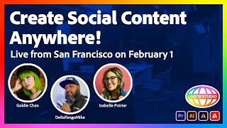 Create Social Content Anywhere!  Live From San Francisco on February 1st