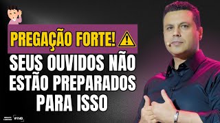 PREGAÇÃO FORTE! ⚠️ Seus ouvidos não estão preparados para isso | #1140