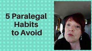 5 Paralegal Habits to Avoid!