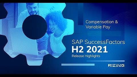 H2 2021 SAP SuccessFactors Compensation & Variable Pay Release Highlights | Rizing HCM