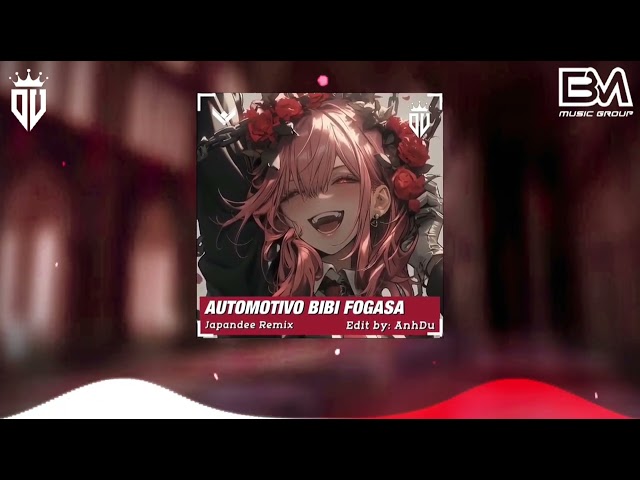 AUTOMOTIVO BIBI FOGASA - JAPANDEE REMIX NHAC HOT TIK TOK REMIX 9B REMIX #remix #nhactreremix class=