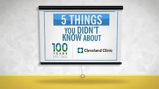 5 Things You Didn't Know About Cleveland Clinic