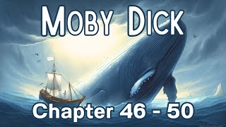 Moby-Dick; or, The Whale | Chapter 46-50 | Herman Melville's Classic Audiobook