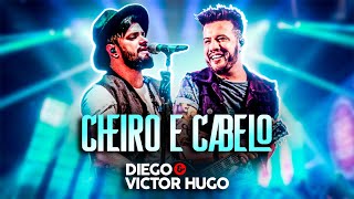 Diego e Victor Hugo - CHEIRO E CABELO (Ao Vivo)