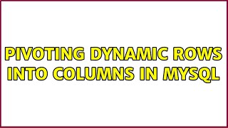 Pivoting Dynamic Rows into Columns in MySQL