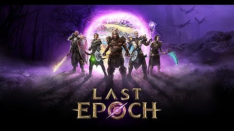 Last Epoch - First Time Playing #1 4K (2160p) 60fps [Live - Playthrough]