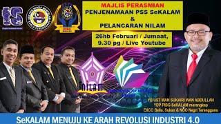 MAJLIS PENJENAMAAN PSS SeKALAM & PELANCARAN NILAM PERINGKAT SEKOLAH