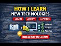 How I Learn New Technologies as a Backend Developer |  Interview Answer with Real Example