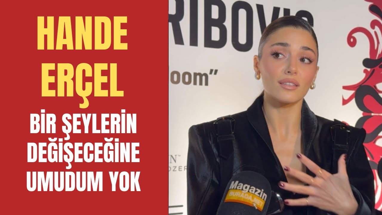 Hande Erçel, kadın cinayetleriyle ilgili “Benim bir şeylerin düzeleceğine dair umudum yok” dedi.