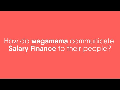 How do wagamama communicate Salary Finance to their people?