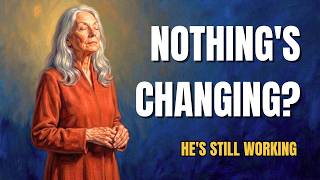 God Says I'm Still Working, Even on the Days Nothing Seems to Change | Prayer for Trust