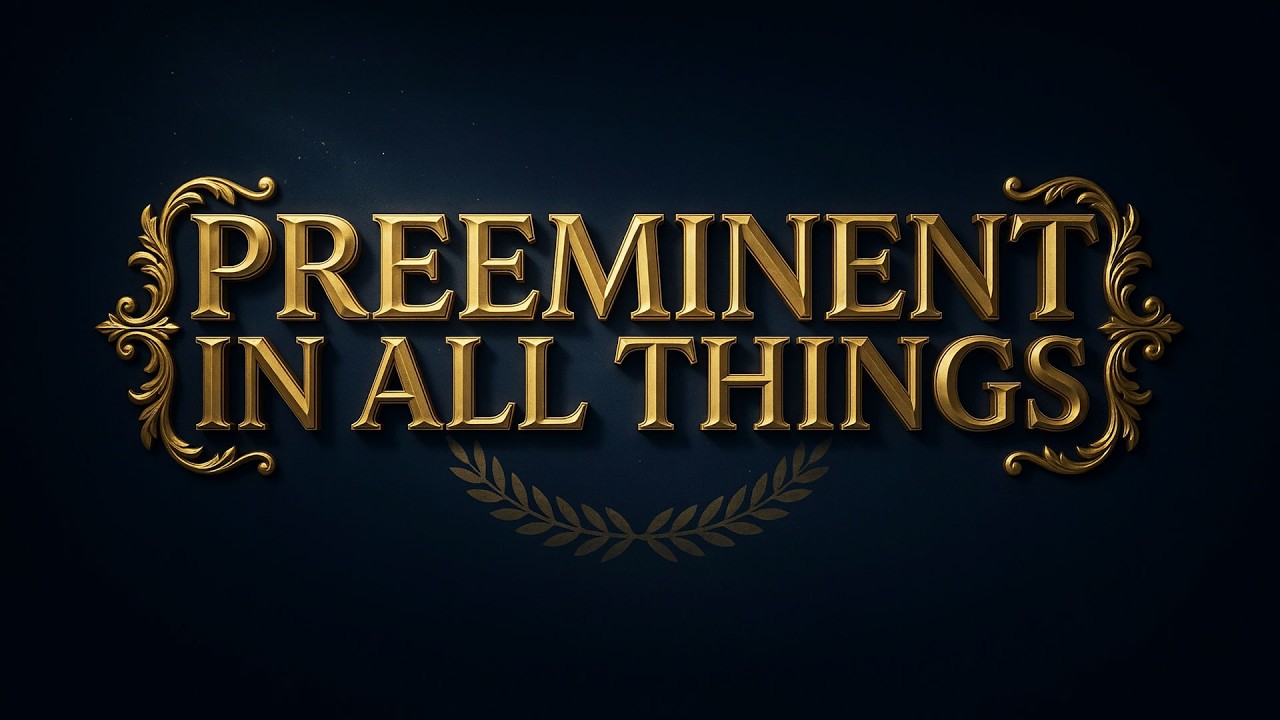 Preeminent in All Things | Bro. Todd Laughbaum | September 13, 2026 | Sun AM