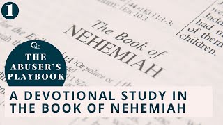 The Abuser’s Playbook, Nehemiah Part 1