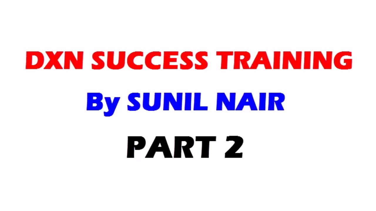 PART 2 - DXN SUCCESS TRAINING By MR SUNIL NAIR (HINDI/URDU)