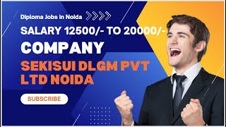 #diplomajobs #itijobs  Sekisui DLGM Pvt Ltd new job openings for DET salary 12500/-  Noida