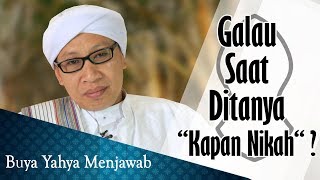 Galau Saat Ditanya 'Kapan Nikah?' - Buya Yahya Menjawab