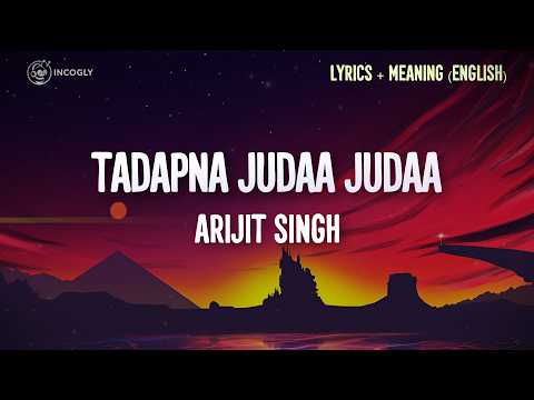 ARIJIT SINGH - TADAPNAA JUDAA JUDAA (Lyrics) - EK DIN |  SAI PALLAVI & JUNAID KHAN