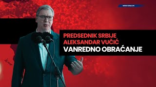 : Uzivo - Vanredno obra'canje predsednik Srbije Aleksandra Vuci'ca