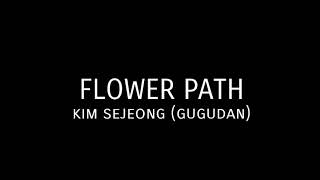 'FLOWER PATH' ENG LYRICS (GUGUDAN KIM SEJEONG)
