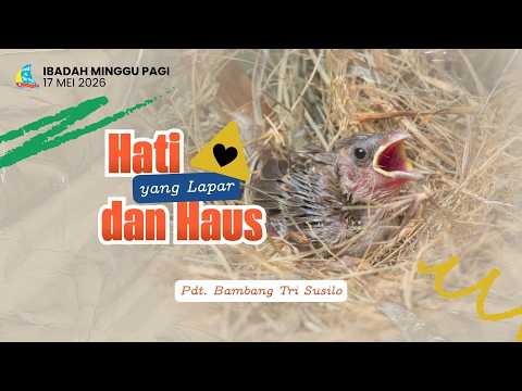 HATI YANG LAPAR DAN HAUS - Pdt. Bambang Tri Susilo