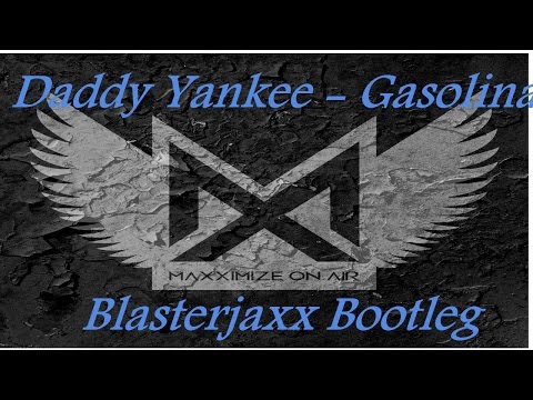 Daddy Yankee Gasolina Blasterjaxx Bootleg Daddy Yankee Gasolina Blasterjaxx Bootleg