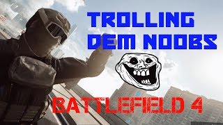 Battlefield 4 - Trolling Dem Noobs