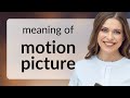 Motion picture  meaning of motion picture