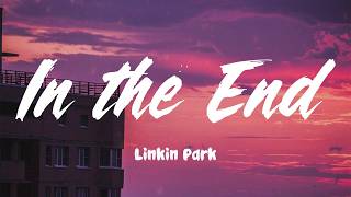 In the End - Linkin Park (Lyrics)