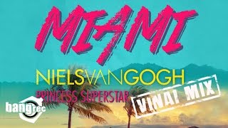 NIELS VAN GOGH FEAT. PRINCESS SUPERSTAR - Miami (VINAI Mix)