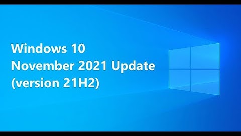 Windows 10 21H2 now available to everyone Microsoft says it is broad deployment time