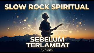 Sebelum Terlambat | Lagu Slow Rock Tentang Panggilan Hati & Perubahan Diri