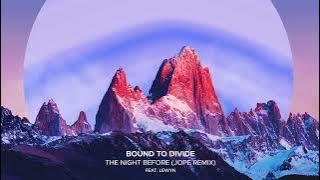 Bound to Divide feat  Lewyn - The Night Before (Jope Remix)