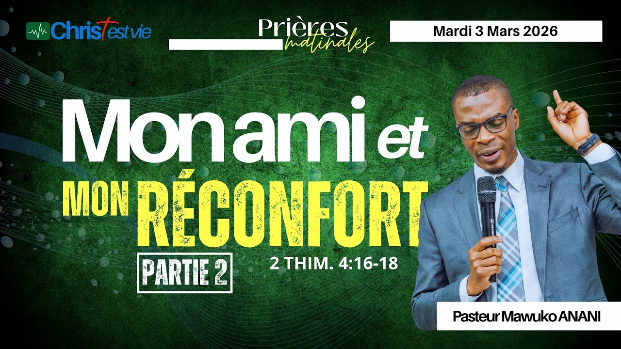 MON AMI ET MON RÉCONFORT - Partie 2 - Prière matinale du Mardi 3 Mars 2026
