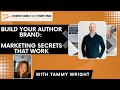 Build Your Author Brand: Marketing Secrets That Work-With Tammy Wright