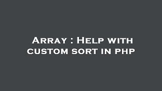 Array : Help with custom sort in php