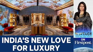 Why Luxury Brands are Flocking to India | Vantage with Palki Sharma