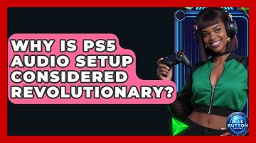 Why Is PS5 Audio Setup Considered Revolutionary? - Blue Button Gaming