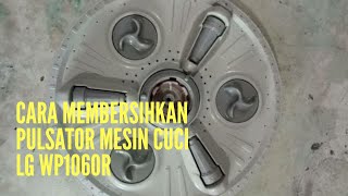 Cara membersihkan pulsator mesin cuci 2 tabung LG WP1060R